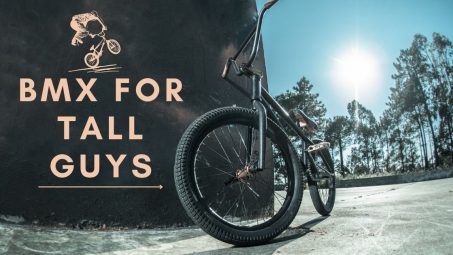 BMX Bike for 6 Foot Tall Rider- Top 3
